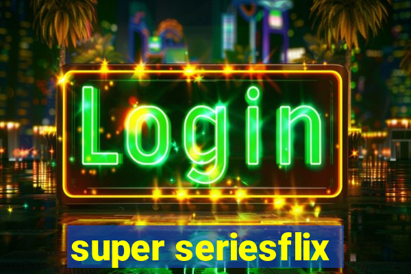 super seriesflix